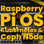 Raspberry Pi OS Kubernetes & Ceph Node